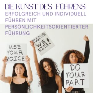 Die Kunst des Führens: Persönlichkeitsorientierte Führung