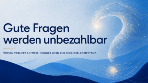 Gute Fragen werden unbezahlbar